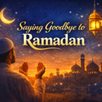 Saying Goodbye to Ramadan